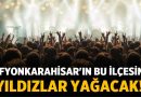 Afyonkarahisar’ın Bu İlçesine Yıldızlar Yağacak! İşte konser verecek sanatçılar – Sanat