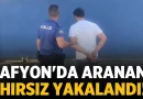 Afyon’da Aranan Hırsız Yakalandı: Bakın ne kadar cezası var! – Asayiş