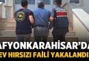 Afyonkarahisar’da Ev Hırsızlığı Faili Yakalandı! – Asayiş