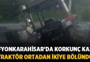 Afyonkarahisar’da Korkunç Kaza: Traktör Ortadan İkiye Bölündü – Afyon Haber