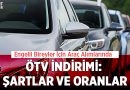 Engelli Bireyler İçin Araç Alımlarında ÖTV İndirimi: Şartlar ve Oranlar – Ekonomi