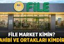 File Market Kimin? Sahibi ve Ortakları Kimdir? – Alışveriş