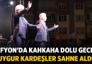 Afyon’da Kahkaha Dolu Gece: Uygur Kardeşler Sahne Aldı – Afyon Haber