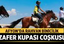 Afyon’da Rahvan Binicilik Zafer Kupası Coşkusu – Afyon Haber