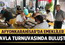 Afyonkarahisar’da Emekliler Tavla Turnuvasında Buluştu – Afyon Haber