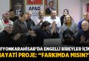 Afyonkarahisar’da Engelli Bireyler İçin Hayati Proje: “farkıMda mısın?” – Afyon Haber