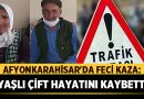 Afyonkarahisar’da Feci Kaza: Yaşlı Çift Hayatını Kaybetti – Asayiş