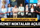 Afyonkarahisar’da Yeni Hizmet Noktaları Açıldı – Afyon Haber