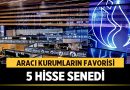 Aracı Kurumların Favorisi 5 Hisse Senedi – Ekonomi