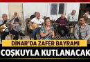 Dinar’da 30 Ağustos Zafer Bayramı coşkuyla kutlanacak – Belediyeler