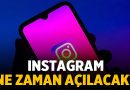 Instagram ne zaman açılacak? İşte detaylar.. – Teknoloji