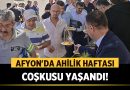 Afyonkarahisar’da Ahilik Haftası Coşkusu Yaşandı! – Afyon Haber