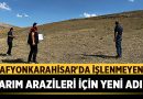 Afyonkarahisar’da İşlenmeyen Tarım Arazileri İçin Yeni Adım – Afyon Haber