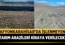 Afyonkarahisar’da İşlenmeyen Tarım Arazileri Kiraya Verilecek! – Afyon Haber