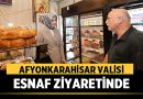 Afyonkarahisar Valisi Esnaf Ziyaretinde – Afyon Haber