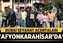 Dubai’nin Seyahat Acentaları Afyonkarahisar’da! – Afyon Haber