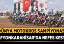 Dünya Motokros Şampiyonası Afyonkarahisar’da Nefes Kesti – Afyon Haber