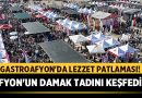 GastroAfyon’da Lezzet Patlaması! Afyon’un Damak Tadını Keşfedin – Afyon Haber