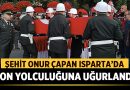 Şehit Onur Çapan Isparta’da Son Yolculuğuna Uğurlandı – Afyon Haber