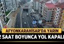 Afyonkarahisar’da Yarın 2 Saat Boyunca Bu Yol Kapalı Olacak! – Afyon Haber