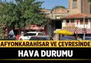 Afyonkarahisar ve Çevresinde Hava Durumu Nasıl Olacak? – Afyon Haber