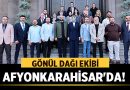 Gönül Dağı Ekibi Afyonkarahisar’da! – Afyon Haber