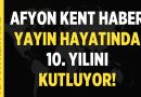 Afyon Kent Haber 10 Yaşında – Afyon Haber