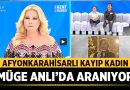 Afyonkarahisar'da Kayıp Kadın Müge Anlı'da Aranıyor