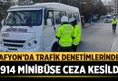 Afyonkarahisar’da Trafik Denetimlerinde 1914 Minibüse Ceza Kesildi – Afyon Haber