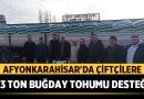 Çay’da Çiftçilere 33 Ton Buğday Tohumu Desteği – Afyon Haber