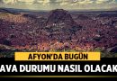 Afyon’da Hava Nasıl Olacak? Yağmur Yağacak mı? – Afyon Haber