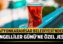 Afyonkarahisar Belediyesi’nden Dünya Engelliler Günü’ne Özel Jest – Afyon Haber