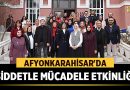 Afyonkarahisar’da Şiddetle Mücadele Etkinliği Düzenlendi – Afyon Haber