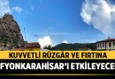 Kuvvetli Rüzgâr ve Fırtına Afyonkarahisar’ı Etkileyecek – Afyon Haber