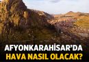 Afyonkarahisar’da bahar havası kendini hissettirecek – Afyon Haber