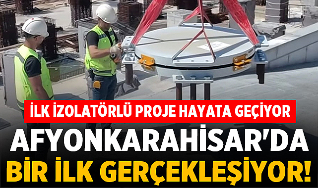 Afyonkarahisar’da bir ilk gerçekleşiyor: İlk İzolatörlü Proje Hayata Geçiyor – Afyon Haber