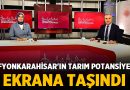 Afyonkarahisar’ın Tarım Potansiyeli Ekrana Taşındı – Afyon Haber