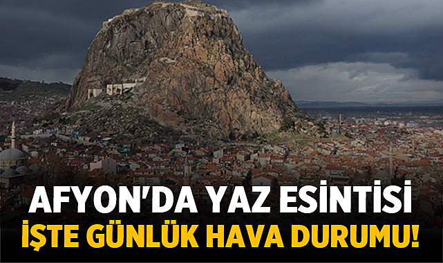 Afyon’da Yaz Esintisi: İşte Günlük Hava Durumu! – Afyon Haber