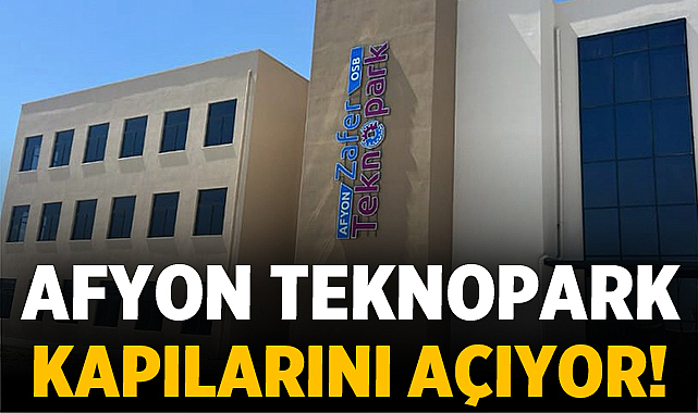 Afyon Teknopark Kapılarını Açıyor! – Afyon Haber