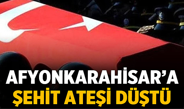 Afyonkarahisar’a Şehit Ateşi Düştü – Afyon Haber