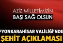 Afyonkarahisar Valiliği’nden Şehit Açıklaması – Afyon Haber