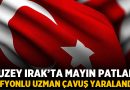 Kuzey Irak’ta Mayın Patladı: Afyonkarahisarlı Uzman Çavuş Yaralandı – Afyon Haber