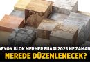 Afyon Blok Mermer Fuarı 2025 Ne Zaman? Nerede Düzenlenecek? – Afyon Haber