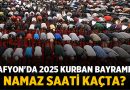 Afyon’da 2025 Kurban Bayramı Namaz Saati Saat Kaçta? – Afyon Haber