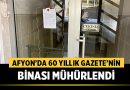 Afyon’da 60 Yıllık Gazete’nin Binası Mühürlendi