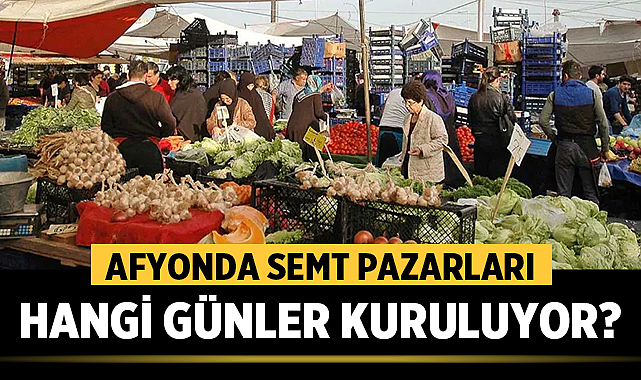 Afyonda semt pazarları hangi günler kuruluyor? – Afyon Haber