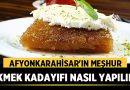 Afyonkarahisar’ın Meşhur Ekmek Kadayıfı Nasıl Yapılır? – Afyon Haber