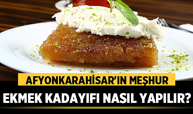 Afyonkarahisar’ın Meşhur Ekmek Kadayıfı Nasıl Yapılır? – Afyon Haber