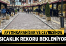 Afyonkarahisar ve Çevresinde Sıcaklık Rekoru Bekleniyor: Uzmanlar Uyarıyor! – Afyon Haber