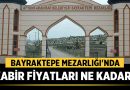 Afyon’da Kabir Fiyatları Ne Kadar? Bayraktepe Mezarlığı’nda Yeni Dönem Başladı – Afyon Haber